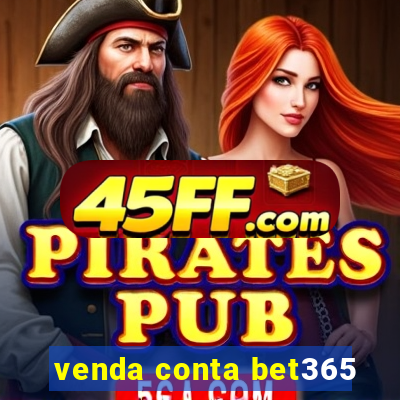 venda conta bet365